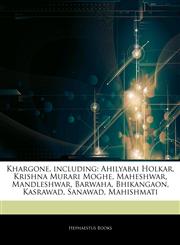 Articles On Khargone, including Ahilyabai Holkar, Krishna Murari Moghe, Maheshwar, Mandleshwar, Barwaha, Bhikangaon, Kasrawad, Sanawad, Mahishmati,1244400661,9781244400665
