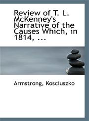 Review of T. L. McKenney's Narrative of the Causes Which, in 1814, ...,111329924X,9781113299246
