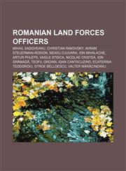 Romanian Land Forces officers Mihail Sadoveanu, Christian Rakovsky, Avram Steuerman-Rodion, Neagu Djuvara, Ion Mihalache, Artur Phleps,1157043607,9781157043607