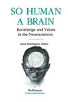 So Human a Brain Knowledge and Values in the Neurosciences,0817635408,9780817635404