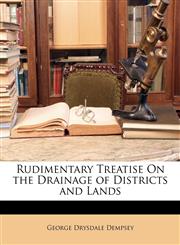 Rudimentary Treatise On the Drainage of Districts and Lands,1146258089,9781146258081