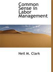 Common Sense in Labor Management,1113980184,9781113980182
