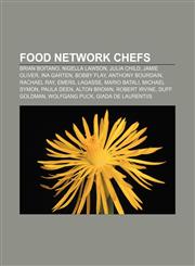 Food Network chefs Brian Boitano, Nigella Lawson, Julia Child, Jamie Oliver, Ina Garten, Bobby Flay, Anthony Bourdain, Rachael Ray,115555440X,9781155554402
