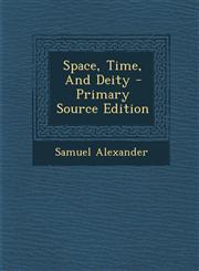 Space, Time, and Deity - Primary Source Edition,1294476009,9781294476009