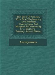 Book of Genesis, with Brief Explanatory and Practical Observations and Marginal References by R.W. Sibthorp,1287688772,9781287688778