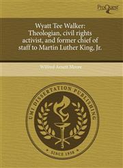 Wyatt Tee Walker Theologian, civil rights activist, and former chief of staff to Martin Luther King, Jr.,1244023159,9781244023154