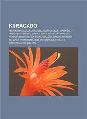 Kuracado Akvokuracado, Kuraciloj, Kuraclokoj, Masaĝo, Psikoterapio, Dialektike behaviorisma terapio, Korpopsikoterapio, Psikoanalizo, Saŭno, Hipnota terapio, Psikosomatiko, Personocentrigita psikoterapio, Dializo,1232971413,9781232971412