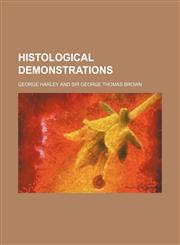 Histological demonstrations,1232232181,9781232232186