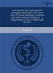 Are current law enforcement strategies associated with lower risk of repeat speeding violations and road crash involvement - a longitudinal study of Maryland drivers.,1243742526,9781243742520