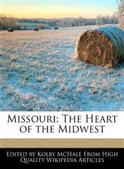 Missouri The Heart of the Midwest,1241620458,9781241620455