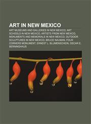Art in New Mexico Art museums and galleries in New Mexico, Art schools in New Mexico, Artists from New Mexico,1158143087,9781158143085