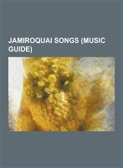 Jamiroquai Songs (Music Guide) (Don't) Give Hate a Chance, Alright (Jamiroquai Song), an Online Odyssey, Black Capricorn Day, Blow Your Mind (Jamiroq,1230496106,9781230496108