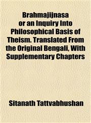 Brahmajijnasa or an Inquiry Into Philosophical Basis of Theism. Translated From the Original Bengali, With Supplementary Chapters,1151930814,9781151930811