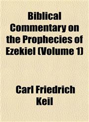 Biblical Commentary on the Prophecies of Ezekiel (Volume 1),1151737836,9781151737830