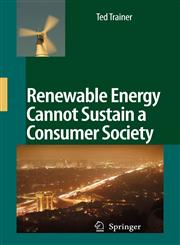 Renewable Energy Cannot Sustain a Consumer Society,140205548X,9781402055485