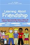 Learning about Friendship Stories to Support Social Skills Training in Children with Asperger Syndrome and High Functioning Autism,1849051453,9781849051453