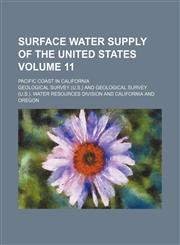 Surface water supply of the United States Volume 11 ; Pacific coast in California,1130751465,9781130751468