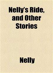 Nelly's Ride, and Other Stories,1154481433,9781154481433