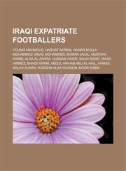 Iraqi Expatriate Footballers Younis Mahmoud, Nashat Akram, Hawar Mulla Mohammed, Emad Mohammed, Shwan Jalal, Mustafa Karim, Alaa Al-Zahra, Hussam F,1155534646,9781155534640
