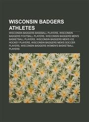Wisconsin Badgers athletes Wisconsin Badgers baseball players, Wisconsin Badgers football players, Wisconsin Badgers men's basketball players,1233299204,9781233299201