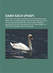 Danh sách (Pháp) Danh sách thị trấn của Pháp, Xã của tỉnh Nord, Danh sách vua và hoàng đế Pháp, Xã của tỉnh Pas-de-Calais,1233895486,9781233895489