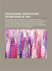 Educational institutions established in 1985 Royal Holloway, University of London, Thomas Jefferson High School for Science and Technology,1155908449,9781155908441