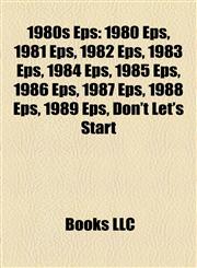 1980s Eps 1980 Eps, 1981 Eps, 1982 Eps, 1983 Eps, 1984 Eps, 1985 Eps, 1986 Eps, 1987 Eps, 1988 Eps, 1989 Eps, Don't Let's Start,115807848X,9781158078486