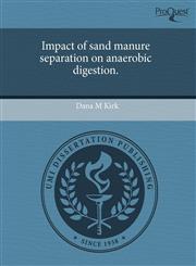 Impact of sand manure separation on anaerobic digestion.,124371736X,9781243717368