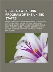 Nuclear weapons program of the United States Manhattan Project, Nuclear weapons of the United States, 1958 US-UK Mutual Defence Agreement,1156550742,9781156550748