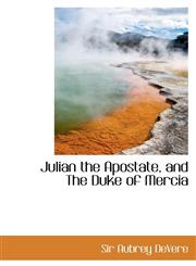 Julian the Apostate, and The Duke of Mercia,1103855441,9781103855445