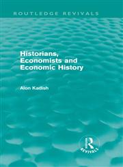 Historians, Economists, and Economic History,0415613884,9780415613880