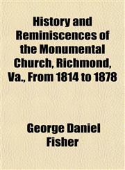 History and Reminiscences of the Monumental Church, Richmond, Va., From 1814 to 1878,1152493124,9781152493124