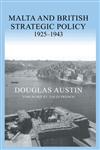 Malta and British Strategic Policy, 1925-1943 1st Edition,0415649862,9780415649865