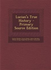 Lucian's True History - Primary Source Edition,1294852086,9781294852087