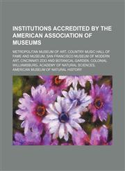 Institutions accredited by the American Association of Museums Metropolitan Museum of Art, Country Music Hall of Fame and Museum,1234600765,9781234600761