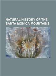 Natural History of the Santa Monica Mountains Acanthomintha Obovata, Adenostoma Fasciculatum, Adenostoma Sparsifolium, Amsinckia Douglasiana, Amsinck,1230796800,9781230796802