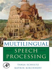 Multilingual Speech Processing,0120885018,9780120885015