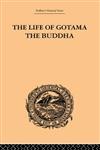 The Life of Gotama the Buddha Compiled exclusively from the Pali Canon,0415244749,9780415244749