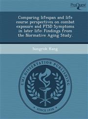 Comparing lifespan and life course perspectives on combat exposure and PTSD Symptoms in later life Findings from the Normative Aging Study.,1244727008,9781244727007