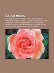Asian music Asia-Pacific Song Contest, Asian Underground musicians, Buddhist music, Central Asian music, East Asian music,1157507883,9781157507888