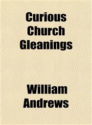 Curious Church Gleanings,1152016008,9781152016002