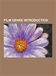 Film Genre Introduction Backstage Musical, Bad Girl Movies, Chicano Films, Children's Film, Chopsocky, Cinema of Bulgaria, Cinema of Georgia,,1230544526,9781230544526