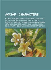 Avatar - Characters Avatars, Deceased, Games Characters, Tsahiks, Able Ryder, Anson Langley, Conrad Olson, Grace Augustine, Jake Sully, Je,1234757214,9781234757212