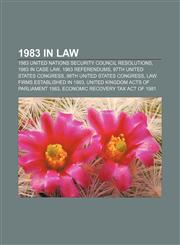 1983 in law 1983 United Nations Security Council resolutions, 1983 in case law, 1983 referendums, 97th United States Congress,1157627900,9781157627906