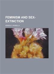 Feminism and Sex-Extinction,1152458736,9781152458734