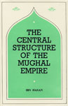 The Central Structure of the Mughal Empire and Its Practical Working up to the Year 1657 2nd Edition,8121502292,9788121502290