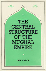 The Central Structure of the Mughal Empire and Its Practical Working up to the Year 1657 2nd Edition,8121502292,9788121502290