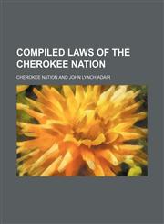 Compiled Laws of the Cherokee Nation,1150340266,9781150340260