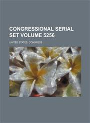 United States Congressional Serial Set Volume 5256,1235821781,9781235821783