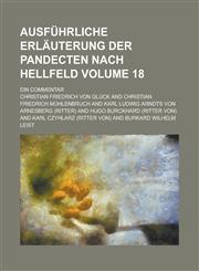 Ausführliche Erläuterung der Pandecten nach Hellfeld; ein Commentar Volume 18,1230042458,9781230042459